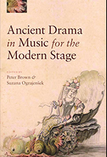 Front cover of Ancient Drama in Music for the Modern Stage. Links to OUP website