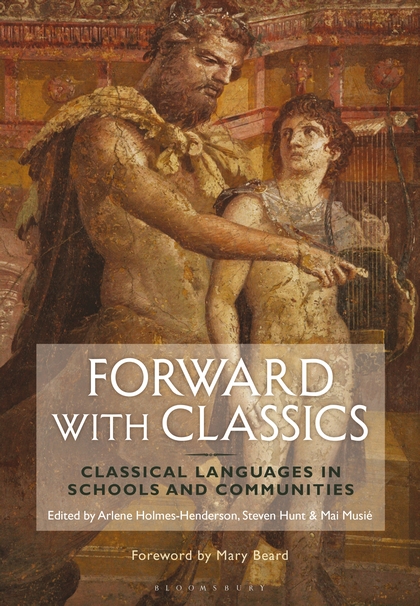 Front cover of Forward with Classics: Classical Languages in Schools and Communities