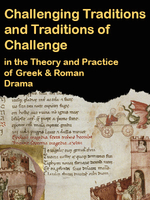 Poster advertising symposium, yellow text on a black background reads: Challenging Traditions and Traditions of Challenge in the Theory and Practice of Greek and Roman Drama, below a ripped illuminated manuscript of Medea