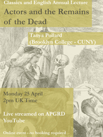 Poster for Tanya Pollard's lecture: Actors and the Remains of the Dead