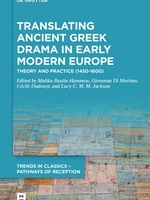 Book cover for Translating Ancient Greek Drama in Early Modern Europe: Theory and Practice (15th-16th Centuries), edited by Malika Bastin-Hammou, Giovanna Di Martino, Cécile Dudouyt and Lucy C. M. M. Jackson 