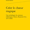 Book cover, yellow background with black text reading: Estelle Baudou: Créer le choeur tragique: Une archéologie du commun (Allemagne, France, Royaume-Uni ; 1973-2010)  