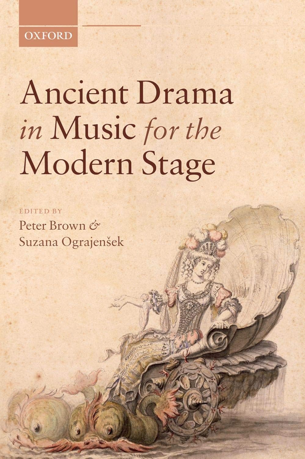 Cover of 'Ancient Drama in Music for the Modern Stage', with the title written above Jean Bérain père's drawing, 'Thétis dans son char marin pour l'opéra Alceste'