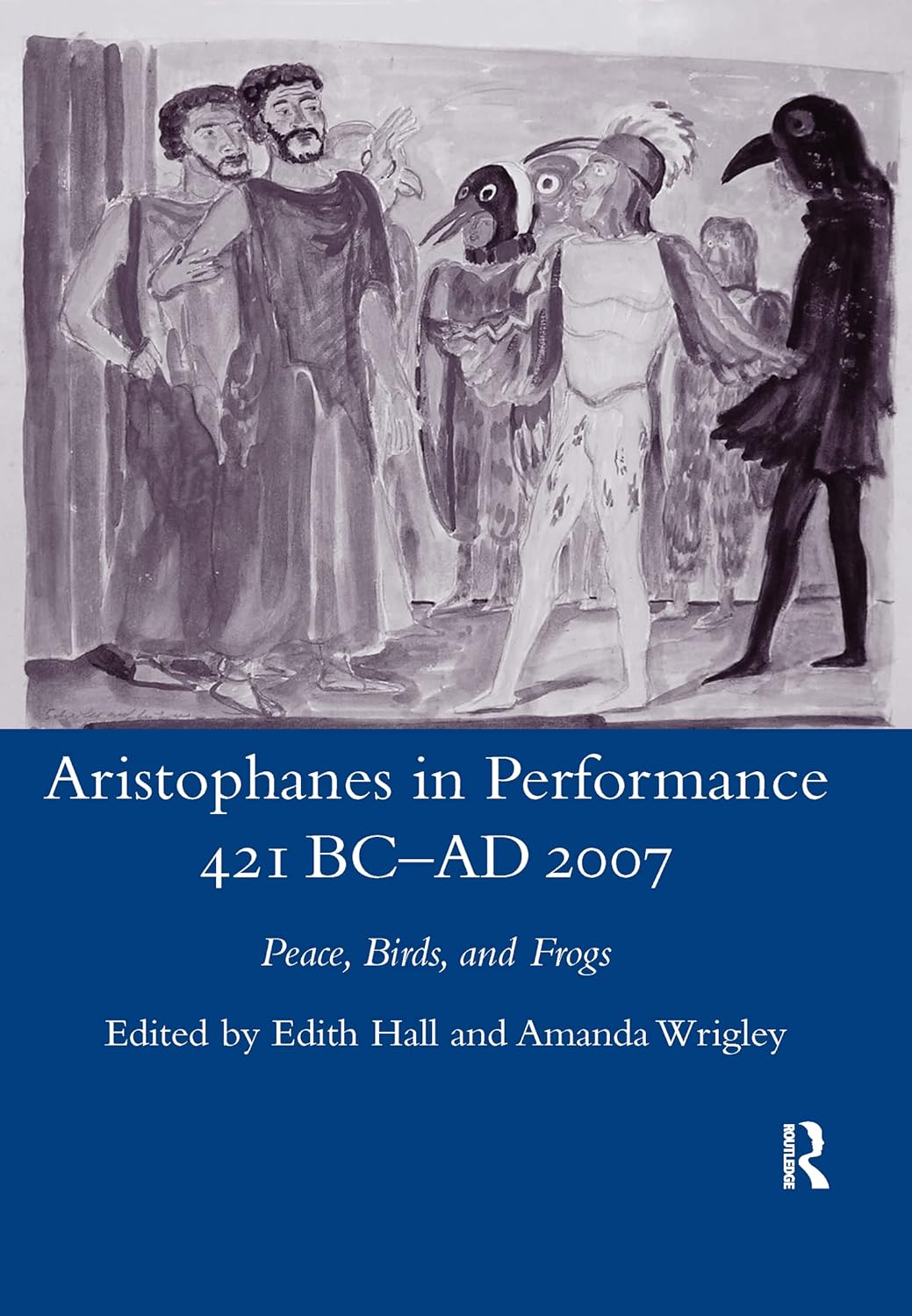 Cover of 'Aristophanes in Performance', with the title in white over a blue background, under a watercolour illustration of Aristophanes' Birds.