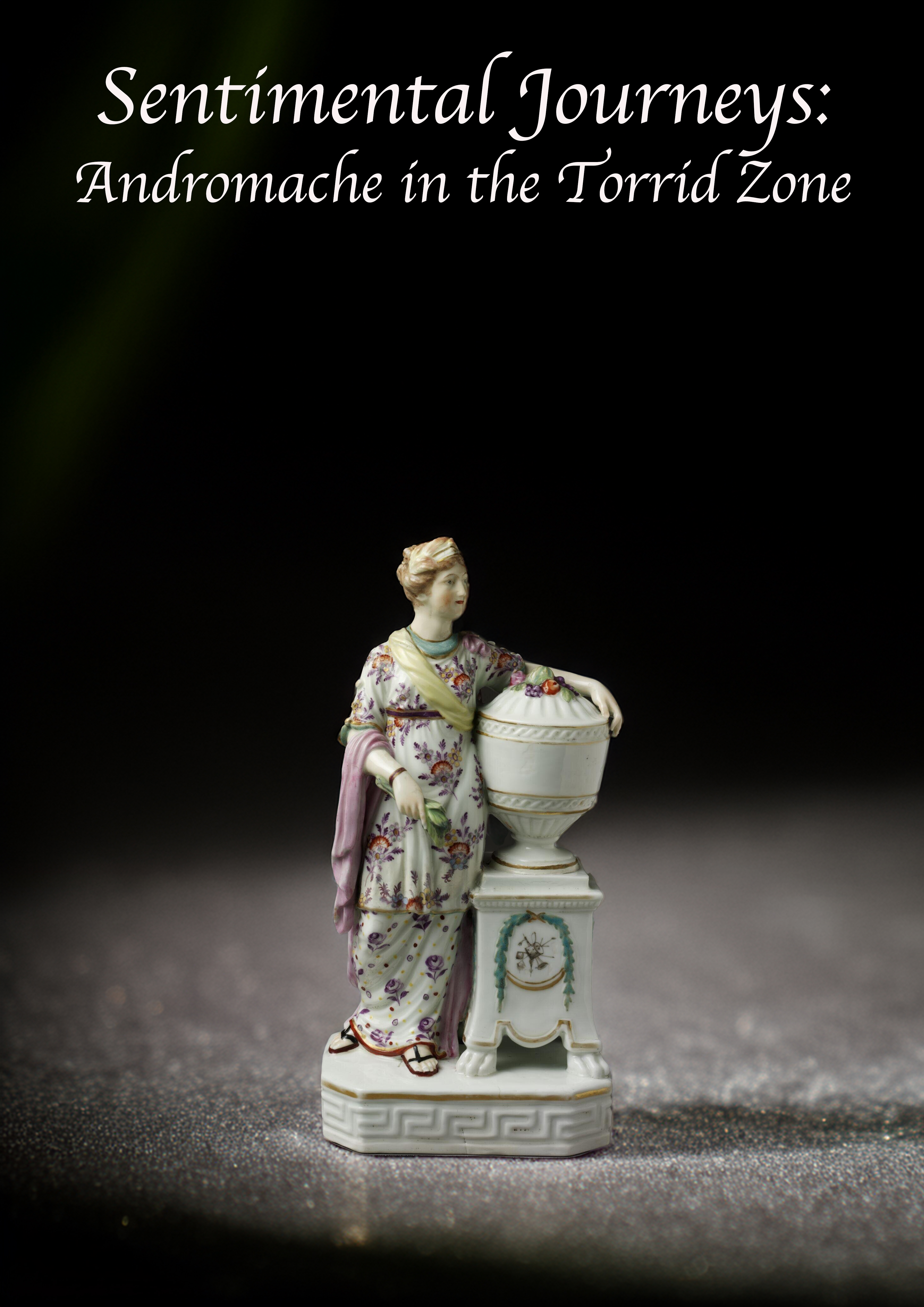 Image of a porcelain statuette depicting a woman holding an urn, writings: Sentimental Journeys: Andromache in the Torrid Zone